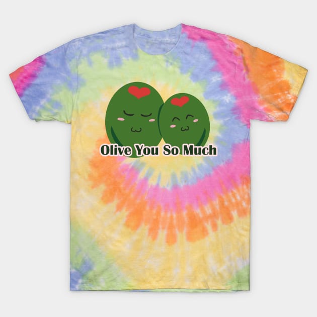 Olive You so Much T-Shirt by Dearly Mu